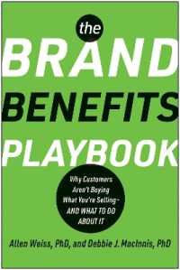 The Brand Benefits Playbook : Why Customers Aren't Buying What You're Selling--And What to Do about It