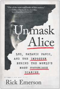 Unmask Alice : LSD, Satanic Panic, and the Imposter Behind the World's Most Notorious Diaries