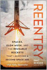 Reentry : SpaceX, Elon Musk, and the Reusable Rockets that Launched a Second Space Age