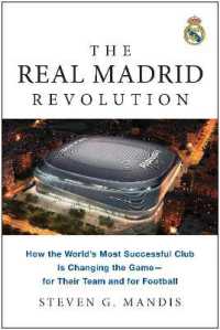 The Real Madrid Revolution : How the World's Most Successful Club Is Changing the Game - for Their Team and for Football