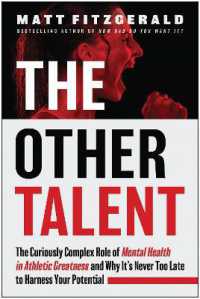 The Other Talent : The Curiously Complex Role of Mental Health in Athletic Greatness and Why It's Never Too Late to Harness Your Potential