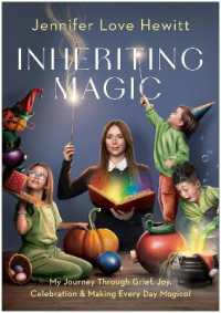 Inheriting Magic : My Journey through Grief, Joy, Celebration, and Making Every Day Magical