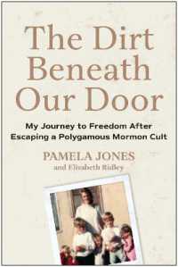 The Dirt Beneath Our Door : My Journey to Freedom after Escaping a Polygamous Mormon Cult