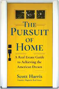 The Pursuit of Home : A Real Estate Guide to Achieving the American Dream