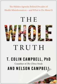 The Whole Truth : The Hidden Agendas Behind Decades of Health Misinformation - and What to Do about It