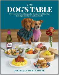 The Dog's Table : 120+ Easy Real-Food Recipes for Happier, Healthier Pups - from Eggs Benedog to Seafood Pawella