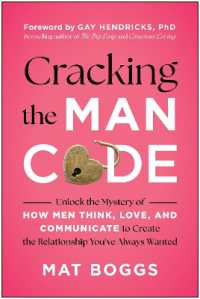 Cracking the Man Code : Unlock the Mystery of How Men Think, Love, and Communicate to Create the Relationship You've Always Wanted