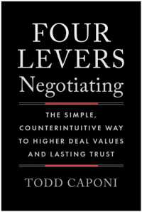 Four Levers Negotiating : The Simple, Counterintuitive Way to Higher Deal Values and Lasting Trust
