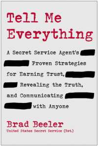 Tell Me Everything : A Secret Service Agent's Proven Strategies for Earning Trust, Revealing the Truth, and Communicating with Anyone