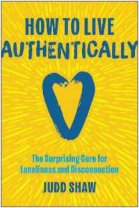 How to Live Authentically : The Surprising Cure for Loneliness and Disconnection