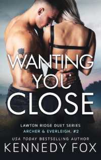 Wanting You Close : Archer & Everleigh #2 (Lawton Ridge Duet)