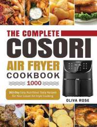 The Complete Cosori Air Fryer Cookbook 1000 : 365-Day Easy Nutritious Tasty Recipes for Your Cosori Air Fryer Cooking (COSORI Air Fryer Max XL & COSORI Smart WiFi Air Fryer Cookbook)