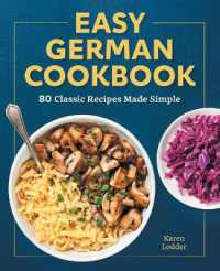 Easy German Cookbook : 80 Classic Recipes Made Simple
