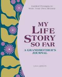 My Life Story So Far: A Grandmother's Journal : Guided Prompts to Write Your Own Memoir