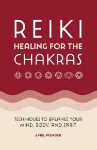 Reiki Healing for the Chakras : Techniques to Balance Your Mind, Body, and Spirit
