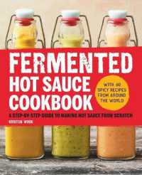 Fermented Hot Sauce Cookbook : A Step-By-Step Guide to Making Hot Sauce from Scratch