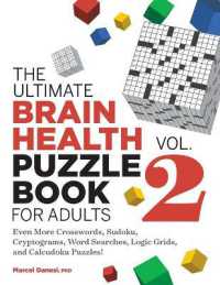 The Ultimate Brain Health Puzzle Book for Adults， Vol. 2 : Even More Crosswords， Sudoku， Cryptograms， Word Searches， Logic Grids， and Calcudoku Puzzles! (Ultimate Brain Health Puzzle Books)