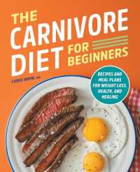 The Carnivore Diet for Beginners : Recipes and Meal Plans for Weight Loss, Health, and Healing