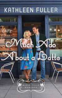 Much ADO about a Latte : A Maple Falls Romance (Christian Series Level II (24)) （Large Print Library Binding）