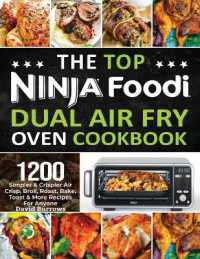 The Top Ninja Foodi Air Fry Oven Cookbook : 1200 Simpler & Crispier Air Crisp, Broil, Roast, Bake, Toast & More Recipes for Anyone