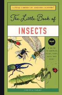 The Little Book of Insects : A Guide to Beetles, Flies, Ants, Bees, and More