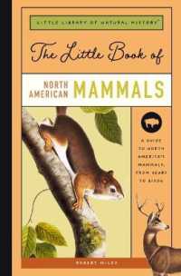 The Little Book of North American Mammals : A Guide to North America's Mammals, from Bears to Bison (Little Library of Natural History)