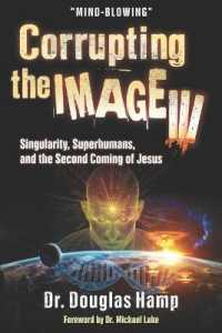 Corrupting the Image 3: Singularity, Superhumans, and the Second Coming of Jesus (Corrupting the Image") 〈3〉