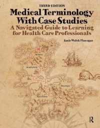 Medical Terminology with Case Studies : A Navigated Guide to Learning for Health Care Professionals （3RD）