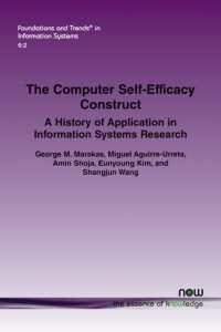 The Computer Self-Efficacy Construct : A History of Application in Information Systems Research (Foundations and Trends® in Information Systems)