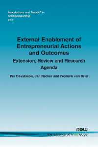External Enablement of Entrepreneurial Actions and Outcomes : Extension, Review and Research Agenda (Foundations and Trends® in Entrepreneurship)