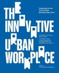 The Innovative Urban Workplace : Designing for the Future at the Brooklyn Navy Yard (Edward P. Bass Distinguished Visiting Architecture Fellowship)