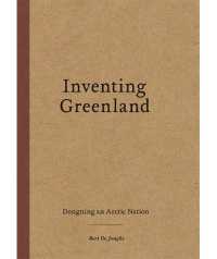 Inventing Greenland : Designing an Arctic Nation