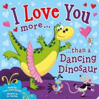 I Love You More than a Dancing Dinosaur （Board Book）