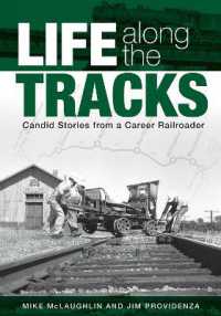 Life Along the Tracks : Candid Stories from a Career Railroader