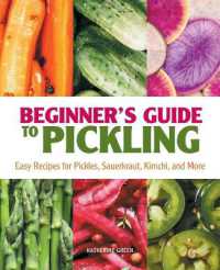 Beginner's Guide to Pickling : Easy Recipes for Pickles， Sauerkraut， Kimchi， and More