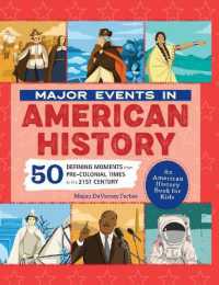 Major Events in American History : 50 Defining Moments from Pre-Colonial Times to the 21st Century (People and Events in History)
