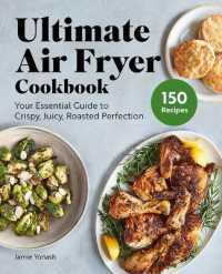 Ultimate Air Fryer Cookbook : Your Essential Guide to Crispy, Juicy, Roasted Perfection