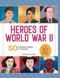 Heroes of World War II : A World War II Book for Kids: 50 Inspiring Stories of Bravery (People and Events in History)