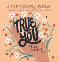True You : A Self-Discovery Journal of Prompts and Exercises to Inspire Reflection and Growth