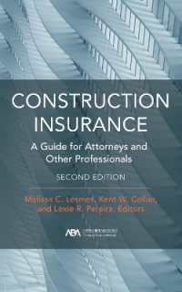 Construction Insurance : A Guide for Attorneys and Other Professionals, Second Edition （2ND）