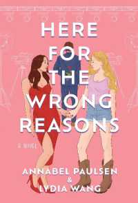 Here for the Wrong Reasons : A Novel