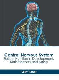 Central Nervous System: Role of Nutrition in Development， Maintenance and Aging
