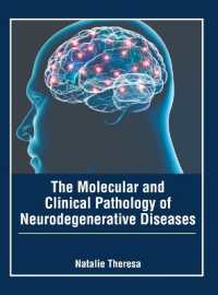 The Molecular and Clinical Pathology of Neurodegenerative Diseases