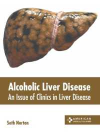 Alcoholic Liver Disease: an Issue of Clinics in Liver Disease