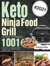 Keto Ninja Foodi Grill Cookbook for Beginners : 1001-Day Fresh Low-Carb, High-Fat Grill Recipes to Enjoy Perfect Barbecue with Your Ninja
