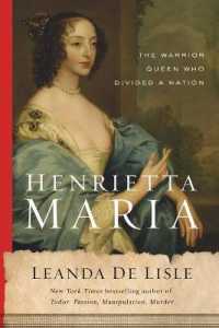 Henrietta Maria : The Warrior Queen Who Divided a Nation