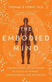 The Embodied Mind : Understanding the Mysteries of Cellular Memory, Consciousness, and Our Bodies