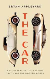 The Car : The Rise and Fall of the Machine That Made the Modern World