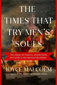The Times That Try Men's Souls : The Adams, the Quincys, and the Battle for Loyalty in the American Revolution