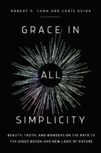 Grace in All Simplicity : Beauty, Truth, and Wonders on the Path to the Higgs Boson and New Laws of Nature